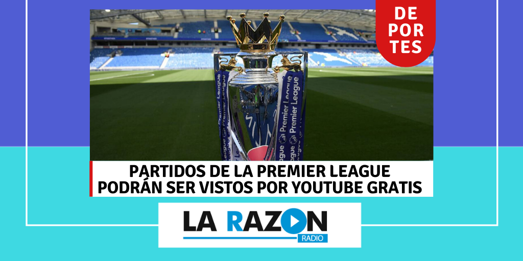 Partidos De La Premier League Podrán Ser Vistos Por YouTube Gratis ...