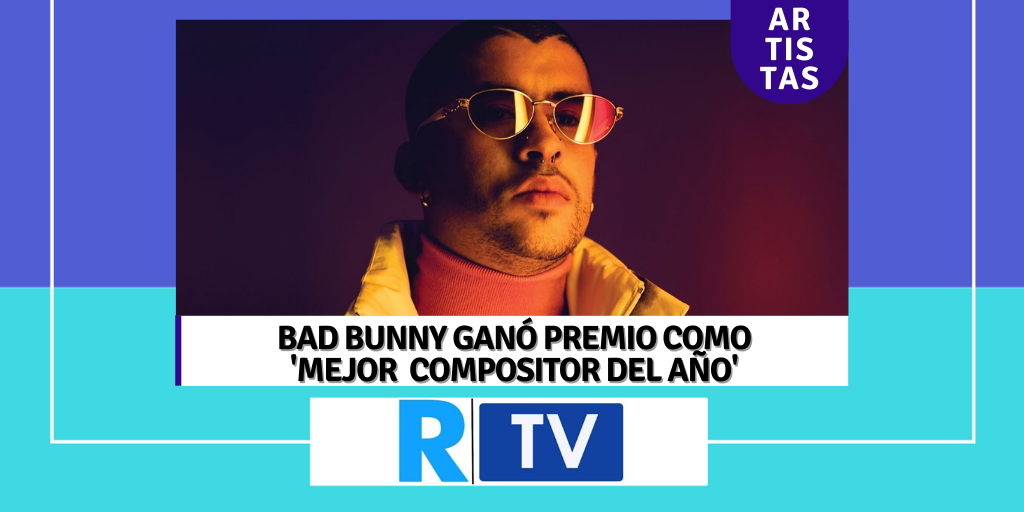 Bad Bunny Recibe Premio Como Mejor Compositor Del Año