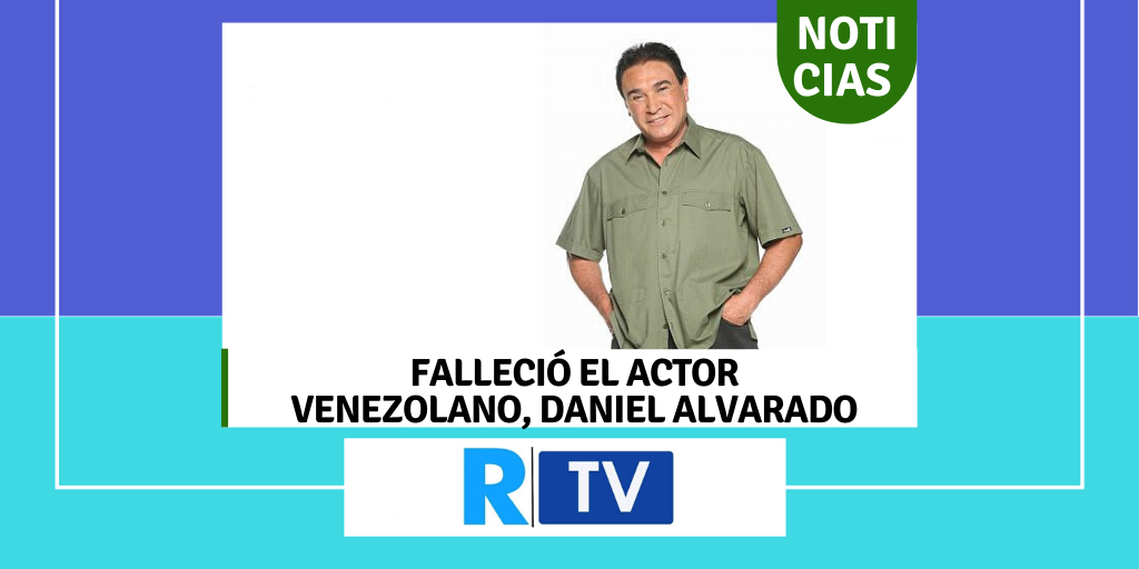 Falleció el actor Daniel Alvarado