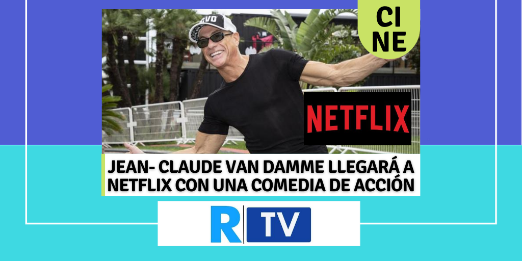 JEAN- CLAUDE VAN DAMME LLEGARÁ A NETFLIX CON UNA COMEDIA DE ACCIÓN